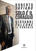 Solo è il coraggio. Giovanni Falcone, il romanzo. Copia autografata