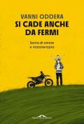 Si cade anche da fermi. Storia di amore e mototerapia. Copia autografata con ex libris