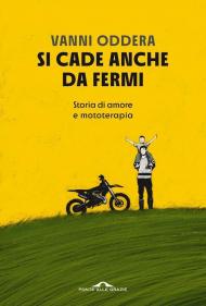 Si cade anche da fermi. Storia di amore e mototerapia. Copia autografata con ex libris