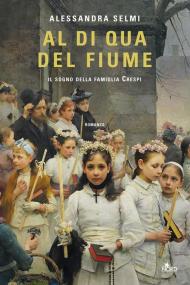 Al di qua del fiume. Il sogno della famiglia Crespi. Copia autografata con ex libris