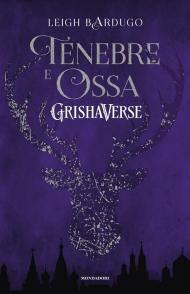 Tenebre e ossa. GrishaVerse