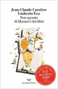 Non sperate di liberarvi dei libri