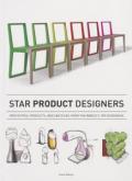 Star Product Designers: Prototypes, Products, and Sketches from the World's Top Designers