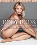 The Body Book: The Law of Hunger, the Science of Strength, and Other Ways to Love Your Amazing Body