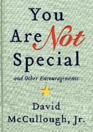 You Are Not Special: And Other Encouragements