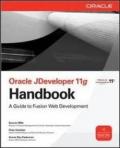 Oracle JDeveloper 11g handbook: a guide to Oracle fusion web development