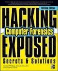 Hacking exposed computer forensics. Secrets & solutions