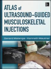 Atlas of ultrasound-guided musculoskeletal injections. Ediz. illustrata