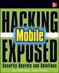 Hacking Exposed Mobile: mobile security secrets & solutions