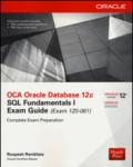 OCA Oracle Database 12c SQL fundamentals exam guide (Exam 1Z0-061). Con CD-ROM