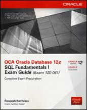 OCA Oracle Database 12c SQL fundamentals exam guide (Exam 1Z0-061). Con CD-ROM