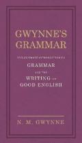 Gwynne's Grammar: The Ultimate Introduction to Grammar and the Writing of Good English. Incorporating also Strunk's Guide to Style.