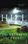 The Betrayal of Trust. Susan Hill