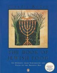 The Book of Jewish Food: An Odyssey from Samarkand and Vilna to the Present Day