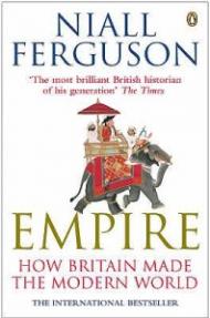 EMPIRE: HOW BRITAIN MADE THE MODERN WORLD