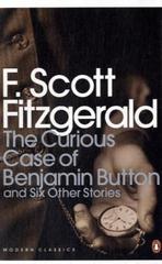 The Curious Case of Benjamin Button: And Six Other Stories