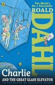 Charlie and the Great Glass Elevator. Roald Dahl