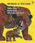 Baby Bear, Baby Bear, What Do You See?. by Bill Martin, JR.