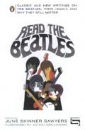 Read the Beatles: Classic and New Writings on the Beatles, Their Legacy, and Why They Still Matter