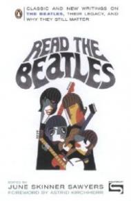 Read the Beatles: Classic and New Writings on the Beatles, Their Legacy, and Why They Still Matter