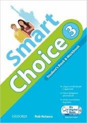 Smart choice. Student's book-Workbook-My digital book. Per la Scuola media. Con CD-ROM. Con espansione online: 3