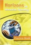 Horizons on information technology. Practice book. Per gli Ist. professionali