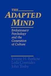 The Adapted Mind: Evolutionary Psychology and the Generation of Culture