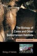 The Biology of Caves and Other Subterranean Habitats