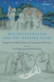 Multiculturalism and the Welfare State: Recognition and Redistribution in Contemporary Democracies