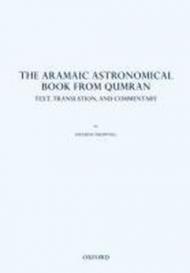 The Aramaic Astronomical Book from Qumran: Text, Translation, and Commentary