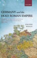 Germany and the Holy Roman Empire: Volume II: The Peace of Westphalia to the Dissolution of the Reich, 1648-1806: 2