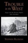 Trouble in the West: Egypt and the Persian Empire, 525-332 BCE