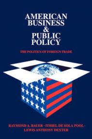 American Business and Public Policy: The politics of foreign trade