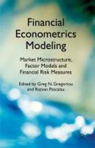 Financial Econometrics Modeling: Market Microstructure, Factor Models and Financial Risk Measures