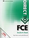 Direct to FCE. Student's book. Con espansione online. Per le Scuole superiori