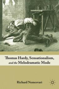 Thomas Hardy, Sensationalism, and the Melodramatic Mode