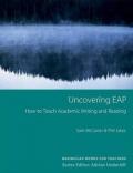 Uncovering Eap: Teaching Academic Writing and Reading. Sam McCarter & Phil Jakes