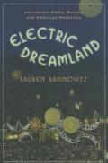 Electric Dreamland – Amusement Parks, Movies and American Modernity