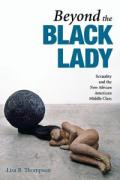 Beyond the Black Lady: Sexuality and the New African American Middle Class