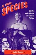 A New Species: GENDER AND SCIENCE IN SCIENCE FICTION