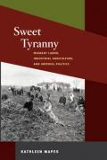 Sweet Tyranny: Migrant Labor, Industrial Agriculture, and Imperial Politics