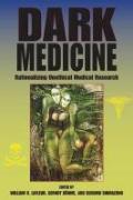 Dark Medicine: Rationalizing Unethical Medical Research