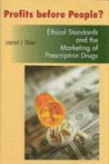Profits Before People?: Ethical Standards And the Marketing of Prescription Drugs