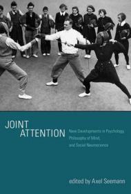 Joint Attention – New Developments in Psychology, Philosophy of Mind, and Social Neuroscience