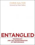 Entangled – Technology and the Transformation of Performance