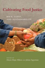 Cultivating Food Justice – Race, Class, and Sustainability