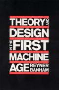 Theory & Design in the First Machine Age