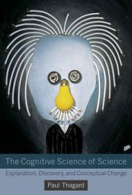 The Cognitive Science of Science – Explanation, Discovery, and Conceptual Change