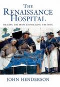 The Renaissance Hospital: Healing the Body and Healing the Soul