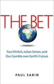 The Bet – Paul Ehrlich, Julian Simon, and Our Gamble over Earth's Future